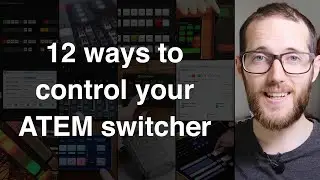 12 ways to control your ATEM switcher // Show and Tell Ep.67