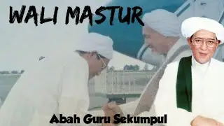 WALI MASTUR ~ ABAH GURU SEKUMPUL