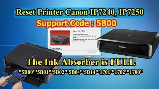 How to clear Error 5b00 for Canon Ip7240