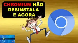 Como Remover CHOMIUM Definitivamente do PC