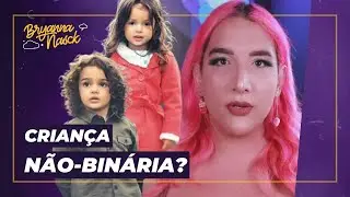Há problema em ser CRIANÇA NÃO-BINÁRIA?