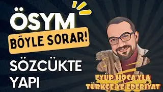 SÖZCÜKTE YAPI / ÖSYM BÖYLE SORAR