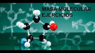 QUE ES LA MASA MOLECULAR Y COMO SE CALCULA | EJEMPLOS Y EJERCICIOS