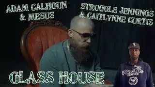 Adam Calhoun & Mesus - Glass House ft. Struggle Jennings & Caitlynne Curtis (Music Video) REACTION