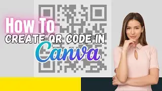 How To Create QR CODE in Canva