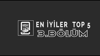 TOP 5 I HAFTANIN EN İYİLERİ I 3 BÖLÜM
