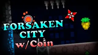 Forsaken City w/Coin | Geometry Dash 2.2