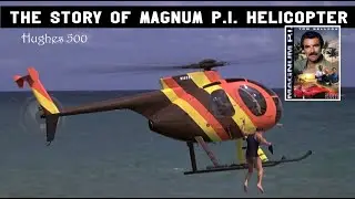 The story of Magnum PI Helicopter - Hughes 500 Magnum PI