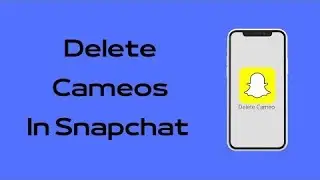 How to Delete Cameos in Snapchat | How to Remove Cameos on Snapchat
