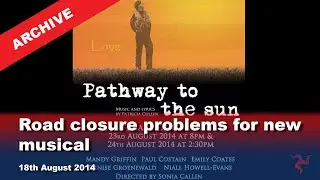 IoM TV archive: Road closure problems for new musical: 18.8.2014