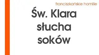 Św. Klara słucha soków: św. Klary