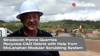 Stradacon Penna Quarries Recycles C&D Debris with Help from McLanahan Modular Scrubbing System