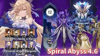 Main DPS Chiori/Navia & Physical HyperBurgeon Fischl | NEW Spiral Abyss 4.6 Floor 12