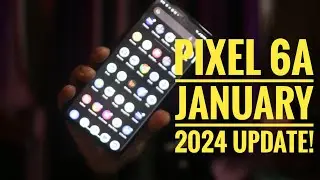 PIXEL 6a January 2024 Update is Here! 📲