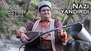 Aşıq Əli — Nazı Yandırdı