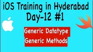 iOS Training in Hyderabad Day 12 Part 1: Generics (Generic Type & Generics Method)  in Swift