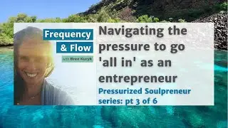 The pressure to go 'all in' as an entrepreneur // Pressurized Soulpreneur series: pt 3 of 6