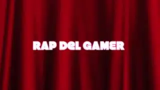 EL mejor rap del GAMER