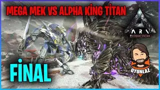 Mega Mek vs Alpha King Titan | ARK: Extinction Map | FİNAL