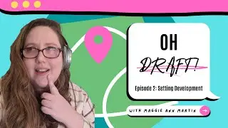 Oh Draft! Podcast Episode 2: Setting Development