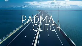 Padma Glitch | Bangladesh | 4k