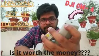 DJI OM 4 MOBILE GIMBAL UNBOXING, SET-UP, AND TUTORIAL | IN HINDI | IS IT WORTH THE MONEY??