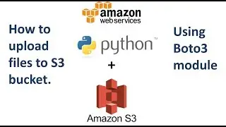 How to Upload files to AWS S3 using Python and Boto3