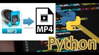 Convert MP3 to MP4 / How to convert Audio file into Video file using Python script