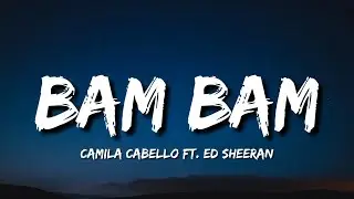 Camila Cabello - Bam Bam (Lyrics) Ft. Ed Sheeran