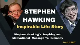 Stephen Hawking | Stephen Hawking Life Story | Stephen Hawking's Inspiring Message To Humanity