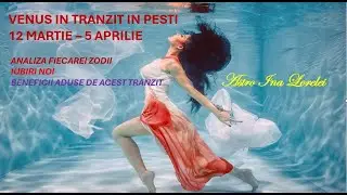 VENUS in PESTI si ZODIILE /12.MARTIE - 5. APRILIE. 2024