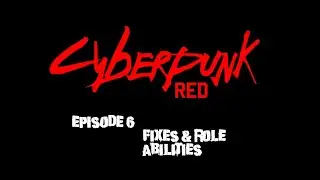 Cyberpunk Red Character Creation Beginners Guide Episode 6 Fixes, Multi Classing & Role abilities