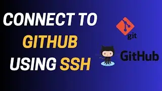 How to Connect to GitHub Using SSH | Secure & Easy Setup Tutorial - Step-by-step Guide