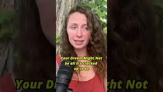 ⚠️YOUR DREAM Might Not Be All It's Cracked Up To Be⚠️