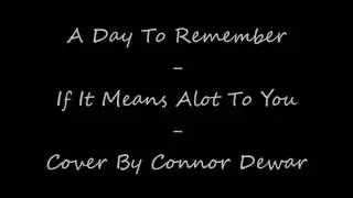 A Day To Remember - If It Means A Lot To You Cover :)