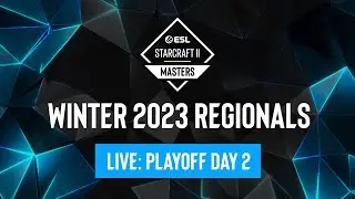 ESL SC2 Masters: Winter 2023 Regionals - Playoff Day 2 - Upper Bracket