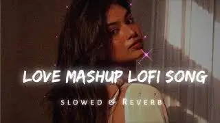 LOVE MASHUP SONG !! LOFI SONG !! [Slowed + Reverb] !! SP LOFI #24 on trending of music#trending