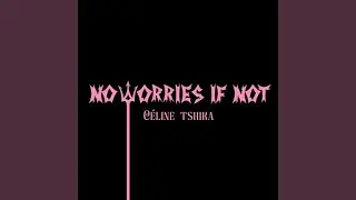 NO WORRIES IF NOT
