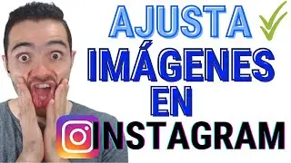 CÓMO AJUSTAR IMÁGENES en INSTAGRAM 🔃 [2 FORMAS EFECTIVAS]