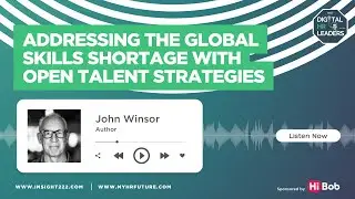 Addressing the Global Skills Shortage with Open Talent Strategies