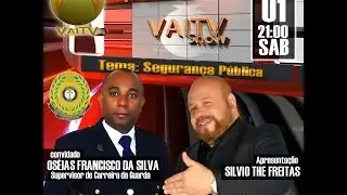 VaiTV Show recebe Oséias Francisco da Silva - Tema: Segurança Pública