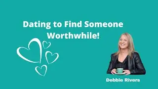 Dating to find Someone Worthwhile