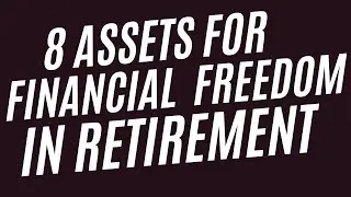 FINANCIAL FREEDOM IN RETIREMENT WITH THESE 8 ASSETS #financialfreedom #wealthbuilding