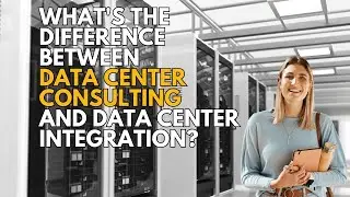 What's the Difference Between Data Center Consulting and Data Center Integration?