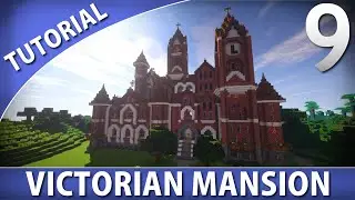 Minecraft - How to Build a Victorian Mansion [Part 9/9]