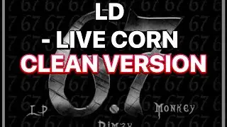 LD - Live Corn (CLEAN VERSION)
