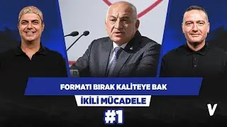 TFF ligin formatından önce kalitesini düşünmeli | Ali Ece, Emek Ege | İkili Mücadele #1