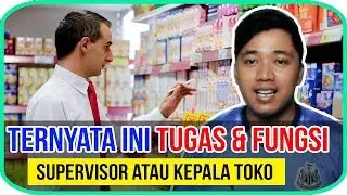 TERNYATA INI TUGAS DARI SUPERVISOR ATAU KEPALA TOKO