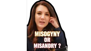 Misogyny or Misandry? Which one is it?