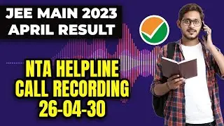My Call with NTA on 26th April for JEE Main 2023 April Result | JEE Result